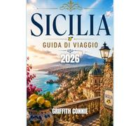 SICILIA GUIDA DI VIAGGIO 2026: Città antiche, avventure costiere e angoli nascosti del Mediterraneo