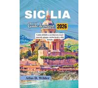 SICILIA GUIDA DI VIAGGIO 2026: Guida definitiva con itinerari, tesori nascosti, spiagge, cucina locale e città storiche