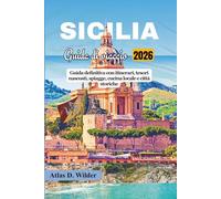 SICILIA GUIDA DI VIAGGIO 2026: Guida definitiva con itinerari, tesori nascosti, spiagge, cucina locale e città storiche