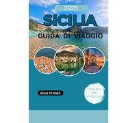 SICILIA GUIDA DI VIAGGIO 2026: Guida di Viaggio della Sicilia 2026: Scopri Città Storiche, Palermo, Paesaggi Vulcanici e le Coste del Mediterraneo, con una mappa dettagliata