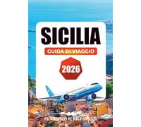 SICILIA GUIDA DI VIAGGIO 2026: I migliori posti da vedere, mangiare ed esplorare da Catania a Cefalù