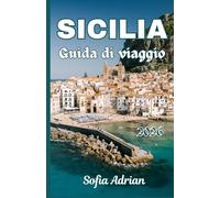 Sicilia Guida di viaggio 2026: La guida completa a spiagge, città storiche, cucina locale, tesori nascosti e pianificazione di viaggi senza stress.