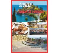 SICILIA GUIDA DI VIAGGIO 2026: Scopri le antiche rovine della Sicilia, la sua cultura vivace e i tesori nascosti.