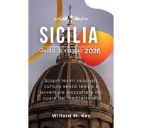 Sicilia Guida di viaggio 2026: Scopri tesori nascosti, cultura senza tempo e avventure mozzafiato nel cuore del Mediterraneo