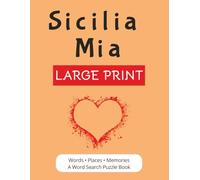 Sicilia Mia: A Large Print Word Search Puzzle Book Journey Through Sicily | Places, Traditions, Food, and Memories | Italian Heritage Gift | 8.5x11 inches | 56 Puzzles, 840 words