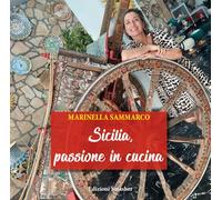 Sicilia, passione in cucina. Ediz. illustrata (Orme di cucina)