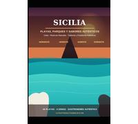 Sicilia: Playas, Parques y Sabores Auténticos - La Guía Completa en 4 Zonas: Calas, Reservas Naturales, Trattorias y Pastelerías Auténticas - Noroeste, Noreste, Sureste, Suroeste