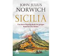 Sicilia: Una breve historia desde los griegos hasta la Cosa Nostra: 24 (Ático Historia)