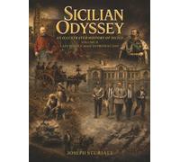 Sicilian Odyssey: An Illustrated History of Sicily: Volume II - Late Middle Ages to Present Day