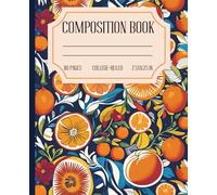 Sicilian Oranges and Floral Composition Notebook - College Ruled, 110 Pages, 7.5 x 9.25 in: Mediterranean-Inspired School and Travel Journal for Students and Writers