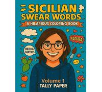 Sicilian Swear Words Coloring Book A Hilarious Adult Coloring Journey Into Sicily’s Funniest Expressions: 80 Authentic Expressions to Relax, Laugh, and Color Your Stress Away