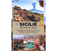SICILIË REISGIDS 2026: Prachtige stranden, historische steden, landelijke toevluchtsoorden en de grootste vulkaan van Europa