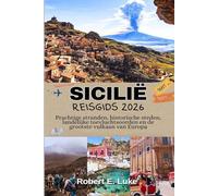 SICILIË REISGIDS 2026: Prachtige stranden, historische steden, landelijke toevluchtsoorden en de grootste vulkaan van Europa