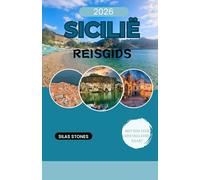 SICILIË REISGIDS 2026: Sicilië Reisgids 2026: Ontdek Historische Steden, Palermo, Vulkanische Landschappen & Middellandse Zee Kusten, met een gedetailleerde kaart