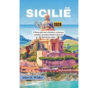 SICILIË Reisgids 2026: Ultieme gids met reisroutes, verborgen pareltjes, stranden, lokale keuken en historische steden
