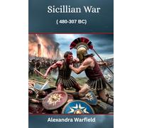 Sicillian War: ( 480-307 BC) (Ancient Wars: The Dawn of Civilization's Greatest Conflicts)