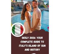 Sicily 2026: Your Complete Guide to Italy’s Island of Sun and History