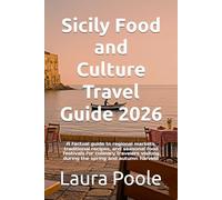 Sicily Food and Culture Travel Guide 2026: A factual guide to regional markets, traditional recipes, and seasonal food festivals for culinary travelers visiting during the spring and autumn harvest