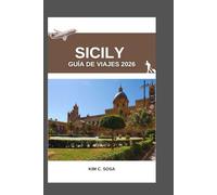 Sicily Guía de viajes 2026: Sicilia al descubierto: un viaje a través de la rica historia de la isla, su vibrante cultura y sus impresionantes paisajes