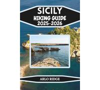 SICILY HIKING GUIDE 2025-2026: Explore Mount Etna, Zingaro, and the Hidden Trails of Italy’s Island Paradise (Trek Beyond Borders Guides)