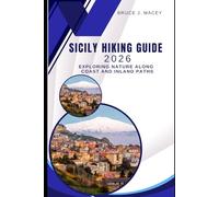 SICILY HIKING GUIDE 2026: EXPLORING NATURE ALONG COAST AND INLAND PATHS (Journey Chronicles 2025)