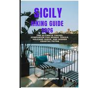 SICILY HIKING GUIDE 2026: The Ultimate Travel Companion for Scenic Trails, Volcano Hikes, and Hidden Coastal Paths (BEYOND THE SUMMIT)