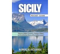 SICILY POCKET GUIDE: "Discover Hidden Treasures, Timeless Villages, and Breathtaking Shores of the Mediterranean"