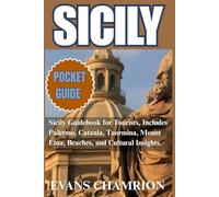 Sicily Pocket Guide: Sicily Guidebook for Tourists, Includes Palermo, Catania, Taormina, Mount Etna, Beaches, and Cultural Insights.