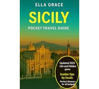 Sicily Pocket Travel Guide: “Discover Top Attractions, Local Secrets, Itineraries & Foodie Adventures Across Italy’s Sun-Kissed Island”
