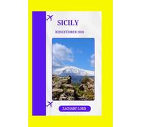 SICILY REISEFÜHRER 2026: „Der vollständige Reiseführer zu sonnenverwöhnten Küsten, antiken Ruinen und authentischen Aromen“