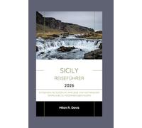 Sicily Reiseführer 2026: Entdecken Sie Sizilien im Jahr 2026: Von historischen Tempeln bis zu modernen Abenteuern