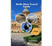 Sicily Slow Travel Guide 2026: Hidden Gems, Coastal Villages, Local Food & 7-10 Day Relaxed Itineraries for an Authentic Italian Island Experience