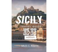 SICILY TRAVEL GUIDE 2025 - 2026: A Paradise of Culture and Beauty