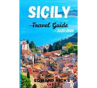 SICILY TRAVEL GUIDE 2025-2026: A Timeless Journey Through Sun, Stone & Sea (The Smart Traveler Series)