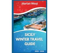Sicily Travel Guide 2025 - 2026: Discover Hidden Gems, Authentic Food, Cultural Festivals, and Breathtaking Itineraries for Every Traveler