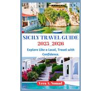SICILY TRAVEL GUIDE 2025_2026: Explore Like a Local, Travel with Confidence.