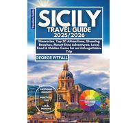 Sicily Travel Guide 2025/2026: Itineraries, Top 50 Attractions, Stunning Beaches, Mount Etna Adventures, Local Food & Hidden Gems for an Unforgettable Trip (Local Voyager X-p)