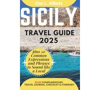 SICILY Travel Guide 2025: For Solo Tourist, Families, Seniors, Couples to Explore Top Beaches, Wildlife, Cuisine And Attractive Monuments with an ... (Exploring Exquisite Italy Travel Series)