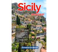 SICILY TRAVEL GUIDE 2026/2027: Discover SICILY from arrival to departure with a well-detailed guide that helps you see more in half the time through ... advice, budget guidance, and top attractions