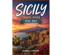 SICILY TRAVEL GUIDE 2026-2027: Discovering the Soul of the Mediterranean