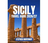SICILY TRAVEL GUIDE 2026/27: Itineraries, Cities, Beaches, Food, Festivals & Local Tips