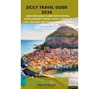 SICILY TRAVEL GUIDE 2026: Discover Sicily in 2026 with Festival Dates, Budget Travel Hacks, Where to Stay, and Must-See Events from Palermo to Catania