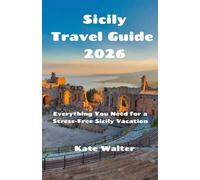 Sicily Travel Guide 2026: Everything You Need for a Stress-Free Sicily Vacation (Your Ultimate Travel Guides)