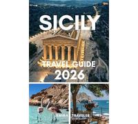 Sicily travel guide 2026: Explore italy’s most captivating island: travel itinerary, local tips, and must see attractions for 2026