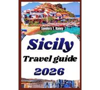 SICILY TRAVEL GUIDE 2026: Explore routes, island escapes, food stops, beaches, history, and realistic pacing for first time visitors