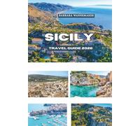 SICILY TRAVEL GUIDE 2026: Italy’s Timeless Mediterranean Jewel, Where Ancient Cities, Volcanic Landscapes, Baroque Wonders, Golden Beaches, and Living Traditions Unite in the Heart of Europe