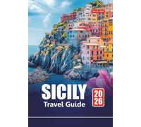 SICILY TRAVEL GUIDE 2026: Plan Your Italian Island Adventure with Must-See Attractions, Local Food, Beaches, and Historic Towns