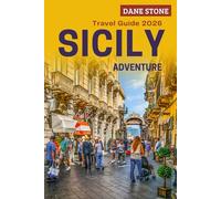 Sicily Travel Guide 2026: Plan Your Next Adventures with Ancient Ruins, Mount Etna Excursions, Coastal Drives, and Step-by-Step Itineraries