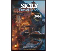 Sicily Travel Guide 2026: Sicily Unveiled: Ancient Treasures, Modern Magic, and Mediterranean Adventures