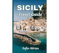 Sicily Travel guide 2026: The Complete Guide to Beaches, Historic Towns, Local Cuisine, Hidden Gems, and Stress-Free Travel Planning